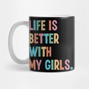 Life Is Better With My Girls, Mothers Day 12 May 2024 Mug